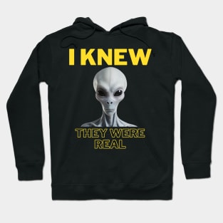 I KNEW THEY WERE REAL/Aliens Hoodie